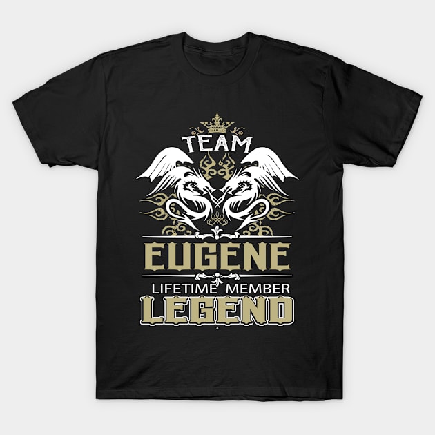 Eugene Name T Shirt -  Team Eugene Lifetime Member Legend Name Gift Item Tee T-Shirt by yalytkinyq